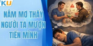 Nằm Mơ Thấy Người Ta Mượn Tiền Mình – Giải Mã Con Số May Mắn