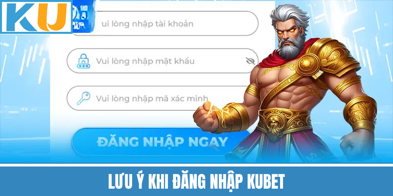 Lưu Ý Khi Đăng Nhập Kubet