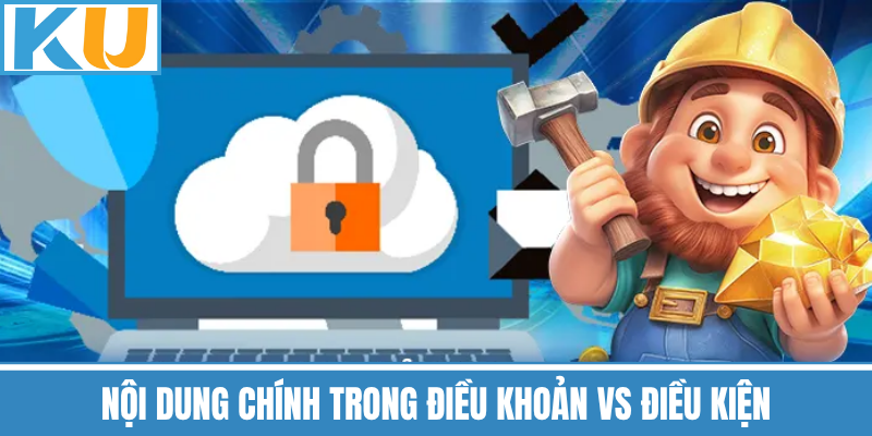 Nội Dung Chính Trong Điều Khoản Vs Điều Kiện