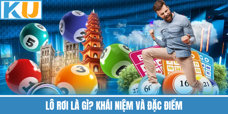 Lô Rơi Là Gì? Khái Niệm Và Đặc Điểm